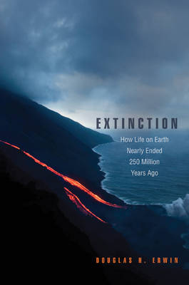 Extinction: How Life on Earth Nearly Ended 250 Million Years Ago (Paperback)