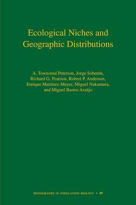 Ecological Niches and Geographic Distributions - Monographs in Population Biology 49 (Hardback)