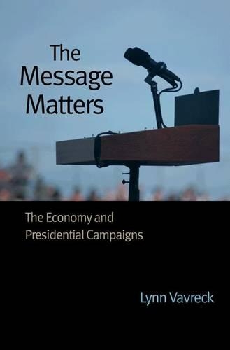 The Message Matters: The Economy and Presidential Campaigns (Paperback)