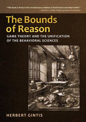 The Bounds of Reason: Game Theory and the Unification of the Behavioral Sciences (Hardback)