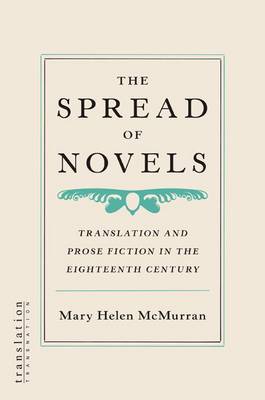 The Spread of Novels: Translation and Prose Fiction in the Eighteenth Century - Translation/Transnation (Hardback)