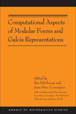 Computational Aspects of Modular Forms and Galois Representations: How One Can Compute in Polynomial Time the Value of Ramanujan's Tau at a Prime - Annals of Mathematics Studies 176 (Hardback)