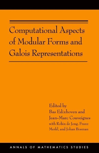 Computational Aspects of Modular Forms and Galois Representations: How One Can Compute in Polynomial Time the Value of Ramanujan's Tau at a Prime (AM-176) - Annals of Mathematics Studies (Paperback)