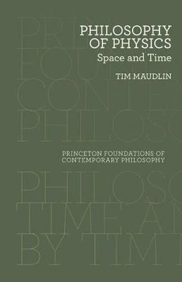 Philosophy of Physics: Space and Time - Princeton Foundations of Contemporary Philosophy (Hardback)