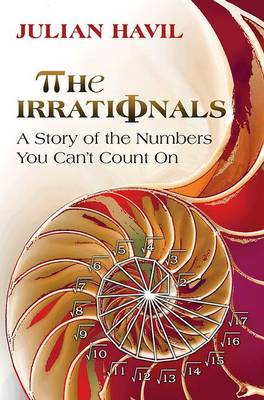 The Irrationals: A Story of the Numbers You Can't Count On (Hardback)