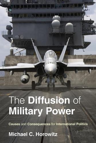 The Diffusion of Military Power: Causes and Consequences for International Politics (Paperback)
