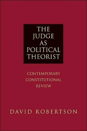 The Judge as Political Theorist: Contemporary Constitutional Review (Paperback)
