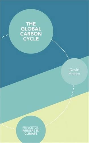 The Global Carbon Cycle - Princeton Primers in Climate (Paperback)