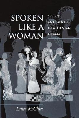 Cover Spoken Like a Woman: Speech and Gender in Athenian Drama