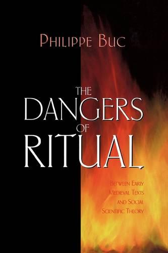 Cover The Dangers of Ritual: Between Early Medieval Texts and Social Scientific Theory