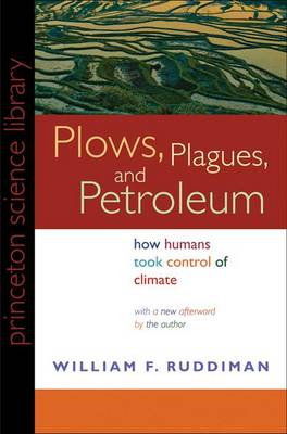 Plows, Plagues, and Petroleum: How Humans Took Control of Climate (Paperback)