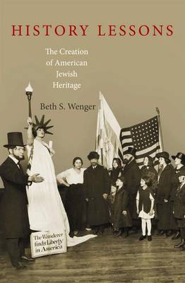 History Lessons: The Creation of American Jewish Heritage (Hardback)