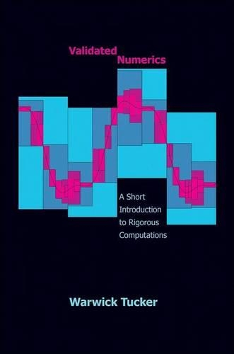 Validated Numerics: A Short Introduction to Rigorous Computations (Hardback)