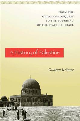 A History of Palestine: From the Ottoman Conquest to the Founding of the State of Israel (Paperback)