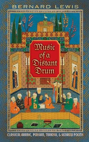 Music of a Distant Drum: Classical Arabic, Persian, Turkish, and Hebrew Poems (Paperback)