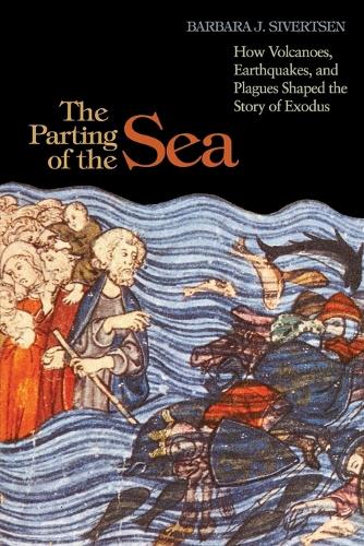 The Parting of the Sea: How Volcanoes, Earthquakes, and Plagues Shaped the Story of Exodus (Paperback)