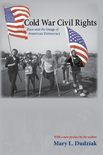 Cold War Civil Rights: Race and the Image of American Democracy - Politics and Society in Modern America 75 (Paperback)