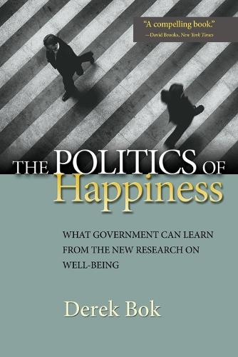 The Politics of Happiness: What Government Can Learn from the New Research on Well-Being (Paperback)