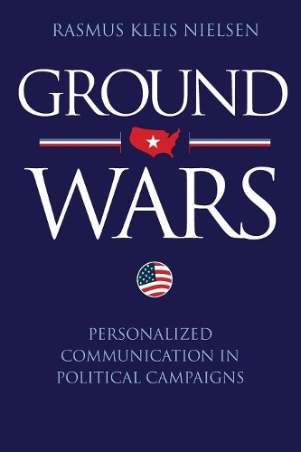 Ground Wars: Personalized Communication in Political Campaigns (Paperback)