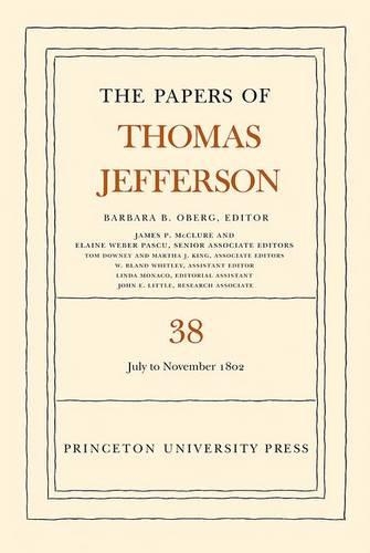 The Papers of Thomas Jefferson, Volume 38: 1 July to 12 November 1802 - Papers of Thomas Jefferson (Hardback)