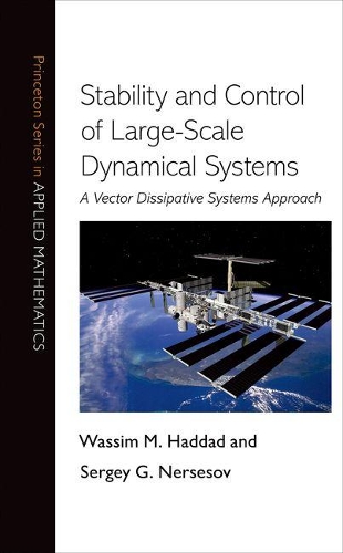 Stability and Control of Large-Scale Dynamical Systems: A Vector Dissipative Systems Approach - Princeton Series in Applied Mathematics 41 (Hardback)