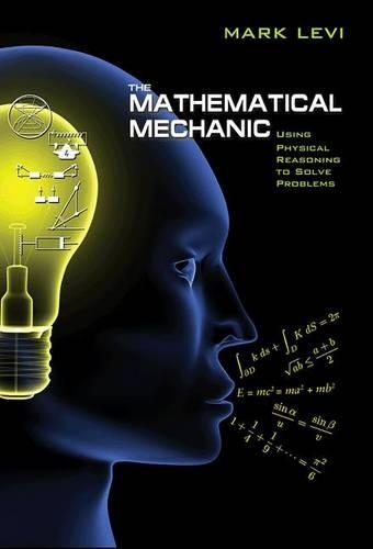The Mathematical Mechanic: Using Physical Reasoning to Solve Problems (Paperback)