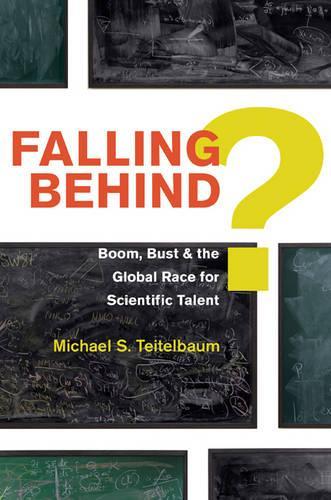 Falling Behind?: Boom, Bust, and the Global Race for Scientific Talent (Hardback)