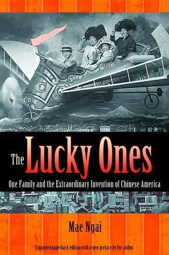 The Lucky Ones: One Family and the Extraordinary Invention of Chinese America - Expanded paperback Edition (Paperback)