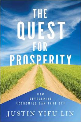 The Quest for Prosperity: How Developing Economies Can Take Off (Hardback)