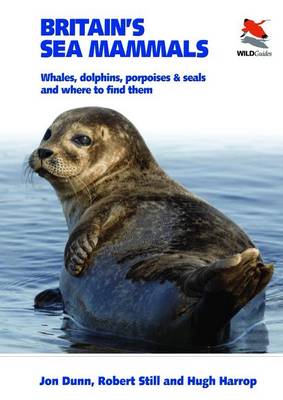 Britain's Sea Mammals: Whales, Dolphins, Porpoises, and Seals and Where to Find Them - Britain's Wildlife (Paperback)