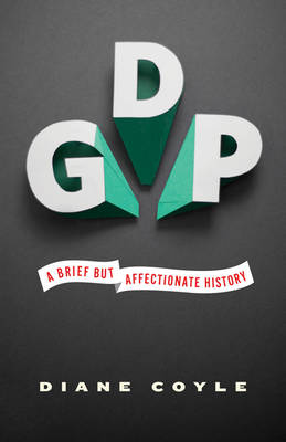GDP: A Brief but Affectionate History (Hardback)