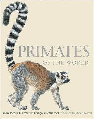 Primates of the World: An Illustrated Guide (Hardback)
