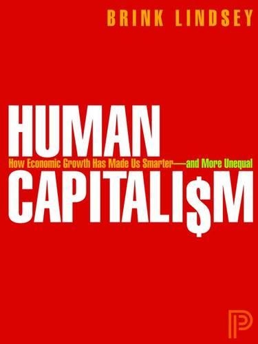 Human Capitalism: How Economic Growth Has Made Us Smarter--and More Unequal (Hardback)