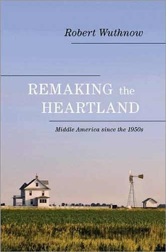 Remaking the Heartland: Middle America since the 1950s (Paperback)