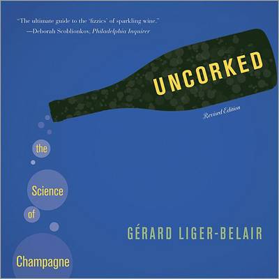Uncorked: The Science of Champagne - Revised Edition (Hardback)