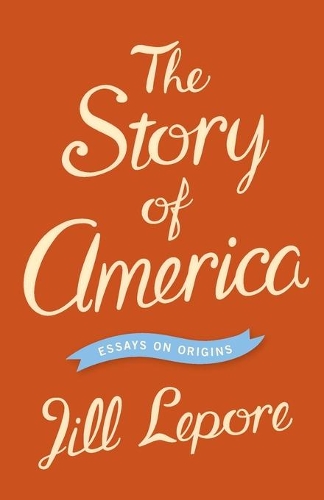 The Story of America: Essays on Origins (Paperback)