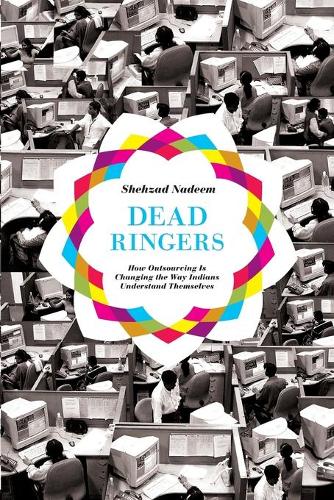 Dead Ringers: How Outsourcing Is Changing the Way Indians Understand Themselves (Paperback)