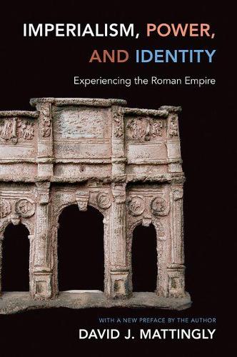 Imperialism, Power, and Identity: Experiencing the Roman Empire - Miriam S. Balmuth Lectures in Ancient History and Archaeology (Paperback)