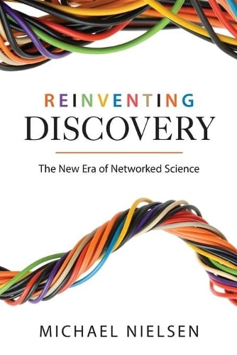 Reinventing Discovery: The New Era of Networked Science (Paperback)