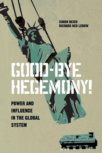 Good-Bye Hegemony!: Power and Influence in the Global System (Paperback)