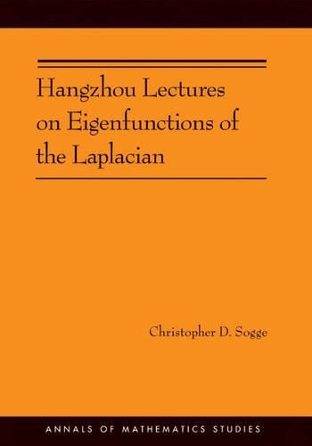 Hangzhou Lectures on Eigenfunctions of the Laplacian (AM-188) - Annals of Mathematics Studies (Paperback)