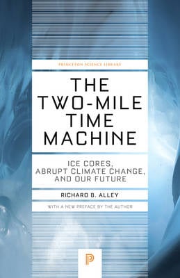 The Two-Mile Time Machine: Ice Cores, Abrupt Climate Change, and Our Future - Updated Edition - Princeton Science Library (Paperback)