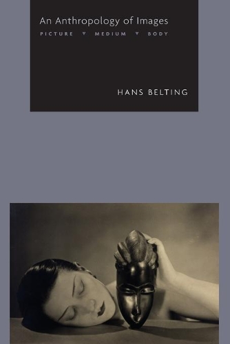 An Anthropology of Images: Picture, Medium, Body (Paperback)