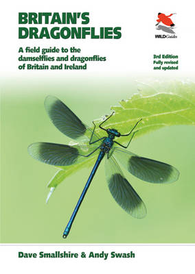 Britain's Dragonflies: A Field Guide to the Damselflies and Dragonflies of Britain and Ireland - Fully Revised and Updated Third Edition - Britain's Wildlife (Paperback)