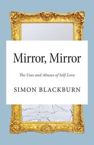 Mirror, Mirror: The Uses and Abuses of Self-Love (Hardback)