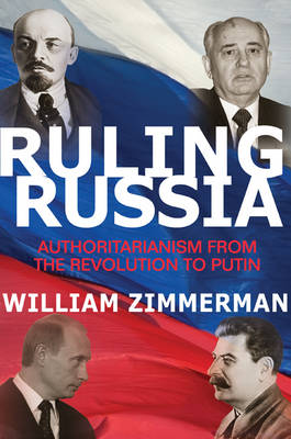 Ruling Russia: Authoritarianism from the Revolution to Putin (Hardback)