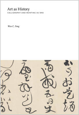 Art as History: Calligraphy and Painting as One (Hardback)