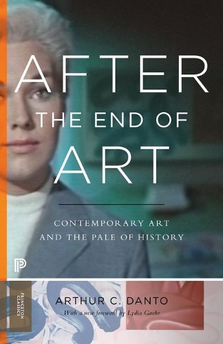 After the End of Art: Contemporary Art and the Pale of History - Updated Edition - Bollingen Series (General) 195 (Paperback)