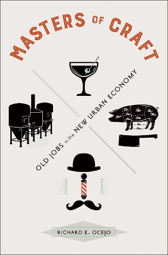 Masters of Craft: Old Jobs in the New Urban Economy (Hardback)
