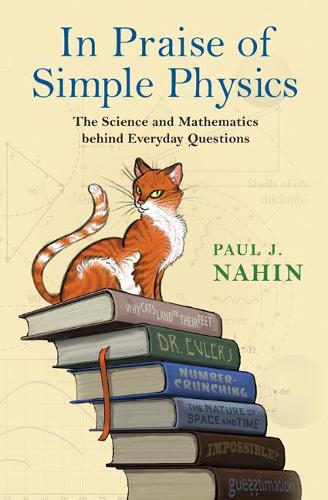 In Praise of Simple Physics: The Science and Mathematics behind Everyday Questions - Princeton Puzzlers (Hardback)